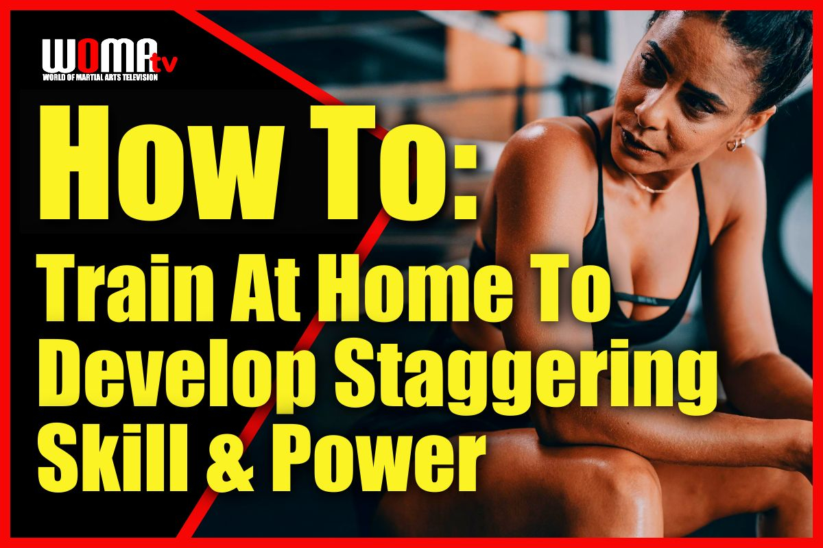 Train At Home To Develop Staggering Skill & Power