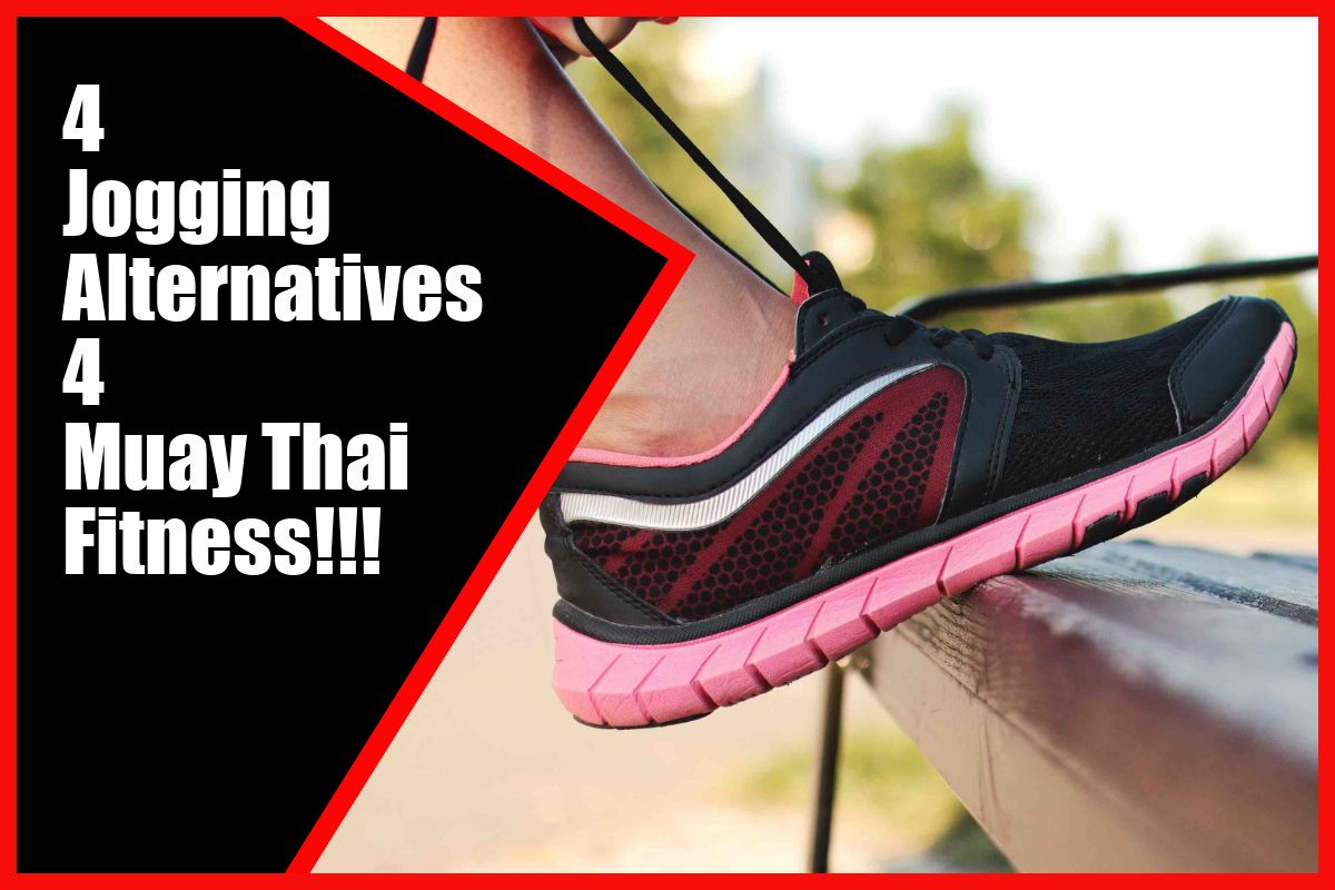 Four Jogging Alternatives For Muay Thai Fitness