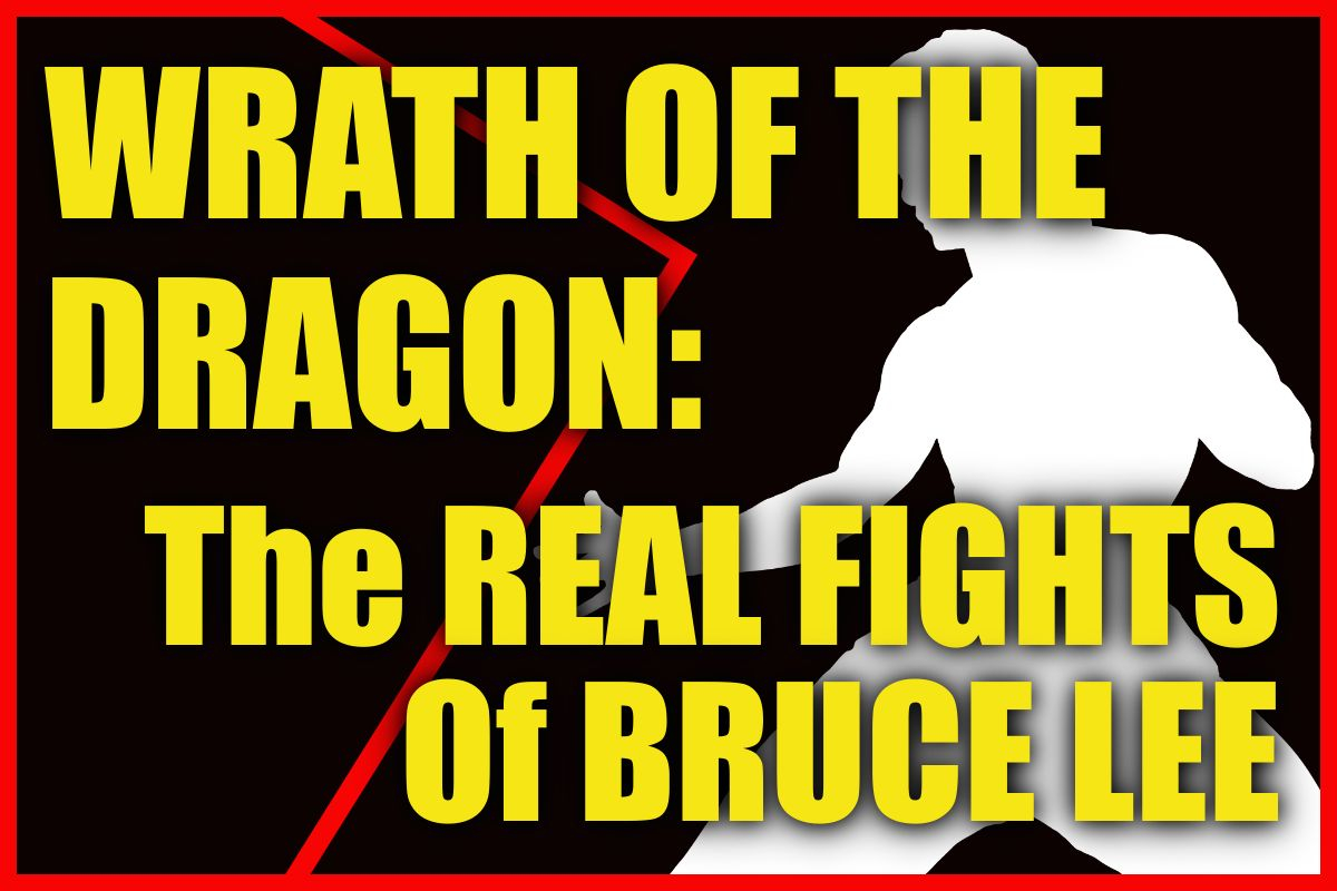 Wrath Of the Dragon: The Real Fights of BRUCE LEE