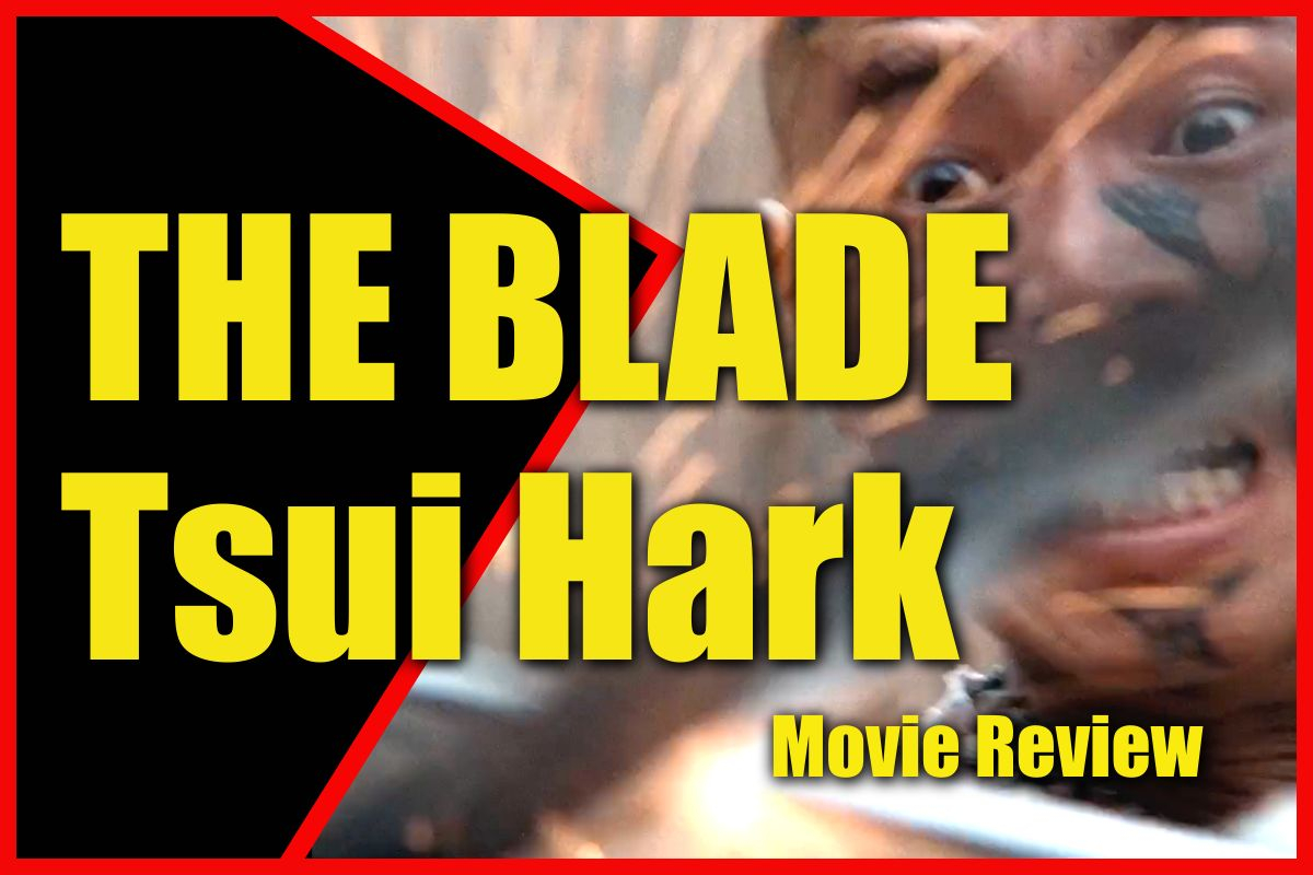 THE BLADE Tsui Hark 4K UNBOXING Movie Review