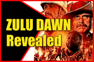 ZULU DAWN Q&A Classic Epic Movie Revealed