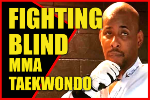 FIGHTING BLIND MMA Taekwondo Chris Telesford